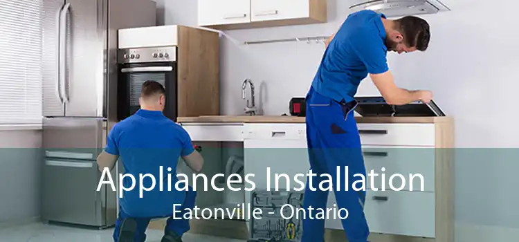 Appliances Installation Eatonville - Ontario