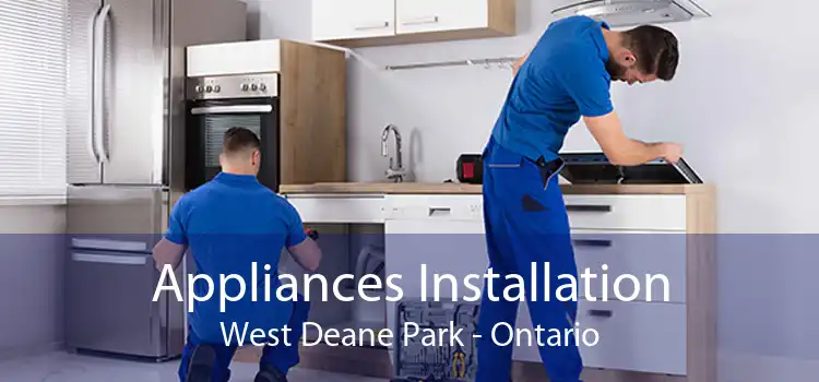 Appliances Installation West Deane Park - Ontario