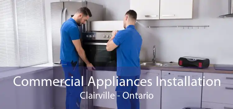 Commercial Appliances Installation Clairville - Ontario