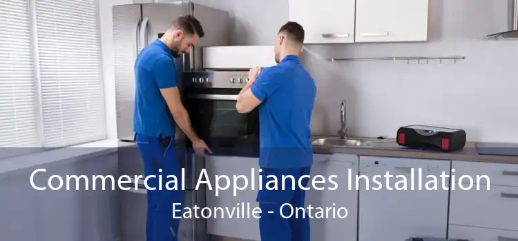 Commercial Appliances Installation Eatonville - Ontario