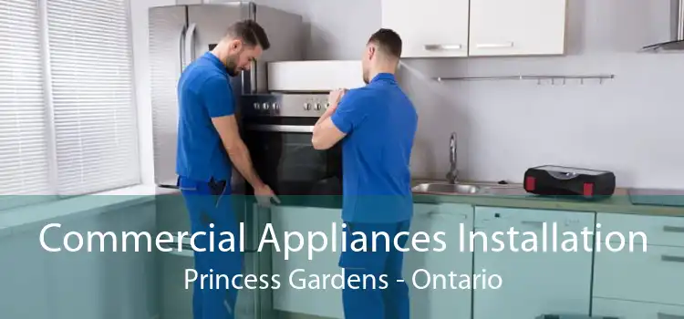 Commercial Appliances Installation Princess Gardens - Ontario
