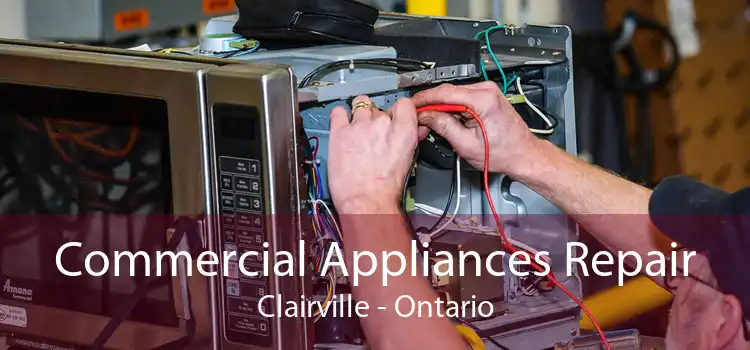Commercial Appliances Repair Clairville - Ontario