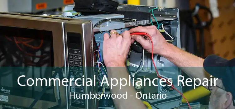 Commercial Appliances Repair Humberwood - Ontario