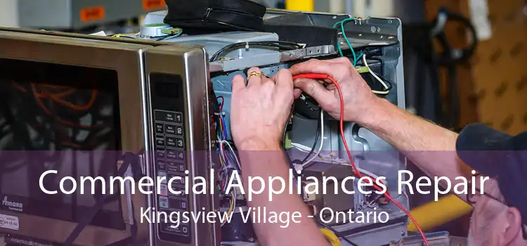 Commercial Appliances Repair Kingsview Village - Ontario