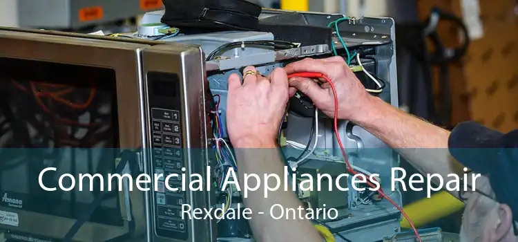 Commercial Appliances Repair Rexdale - Ontario