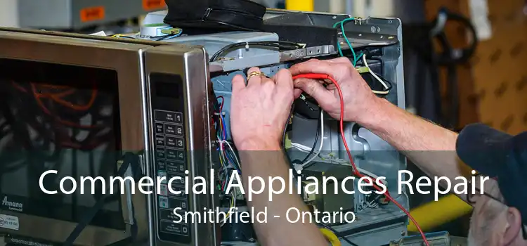 Commercial Appliances Repair Smithfield - Ontario