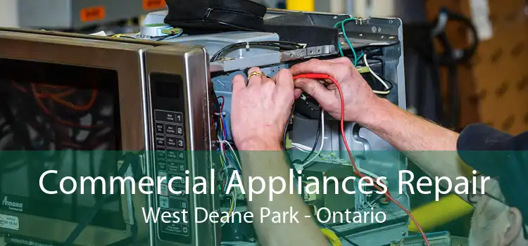 Commercial Appliances Repair West Deane Park - Ontario