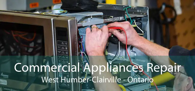 Commercial Appliances Repair West Humber-Clairville - Ontario