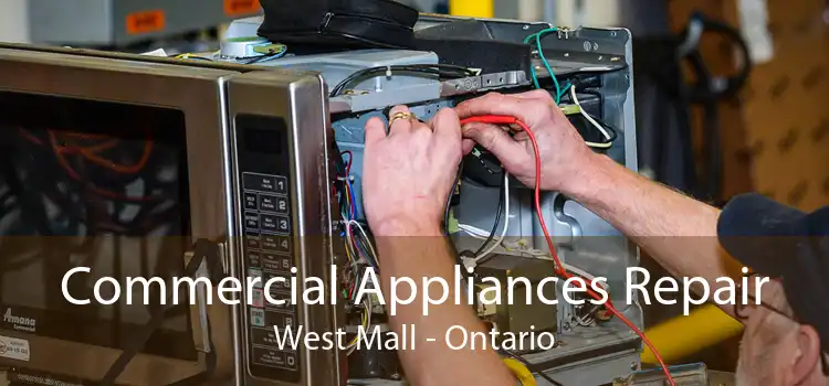 Commercial Appliances Repair West Mall - Ontario