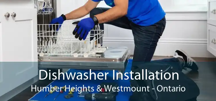 Dishwasher Installation Humber Heights & Westmount - Ontario