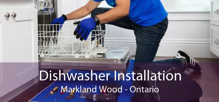 Dishwasher Installation Markland Wood - Ontario