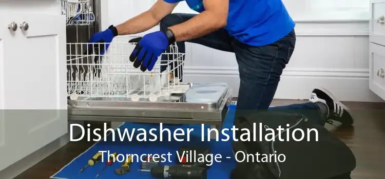 Dishwasher Installation Thorncrest Village - Ontario