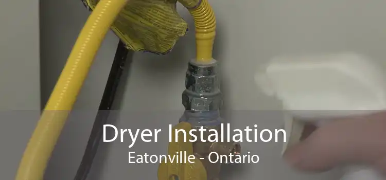 Dryer Installation Eatonville - Ontario