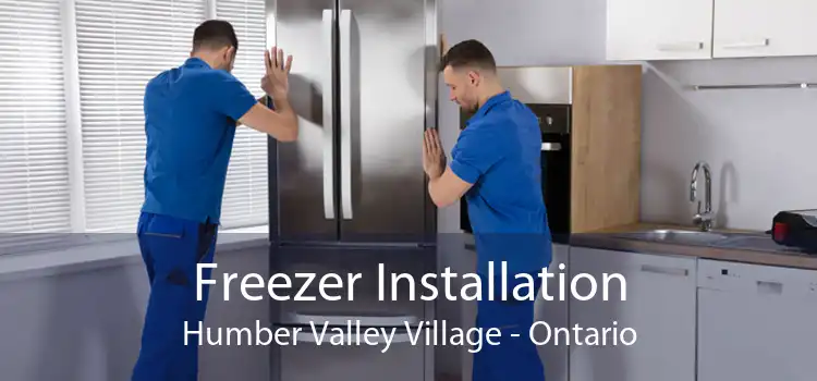 Freezer Installation Humber Valley Village - Ontario