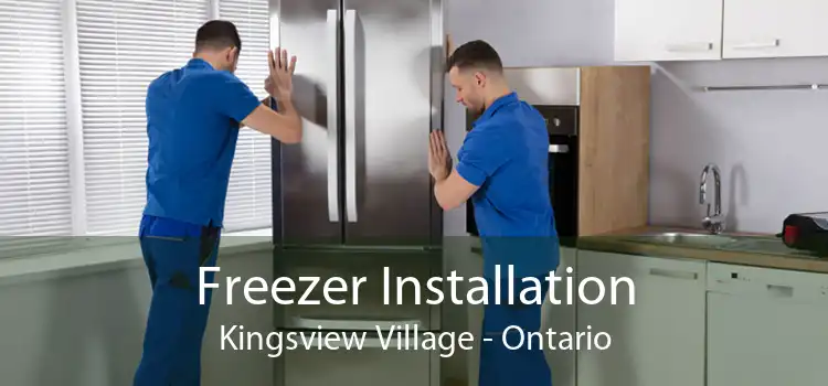 Freezer Installation Kingsview Village - Ontario