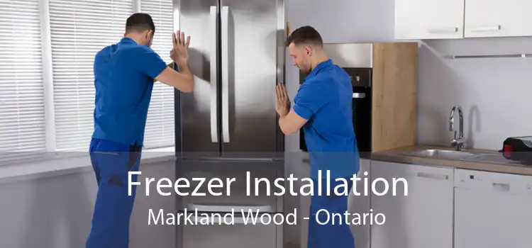 Freezer Installation Markland Wood - Ontario