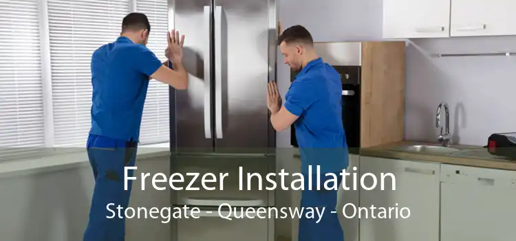 Freezer Installation Stonegate - Queensway - Ontario