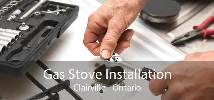 Gas Stove Installation Clairville - Ontario