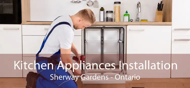 Kitchen Appliances Installation Sherway Gardens - Ontario