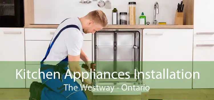 Kitchen Appliances Installation The Westway - Ontario