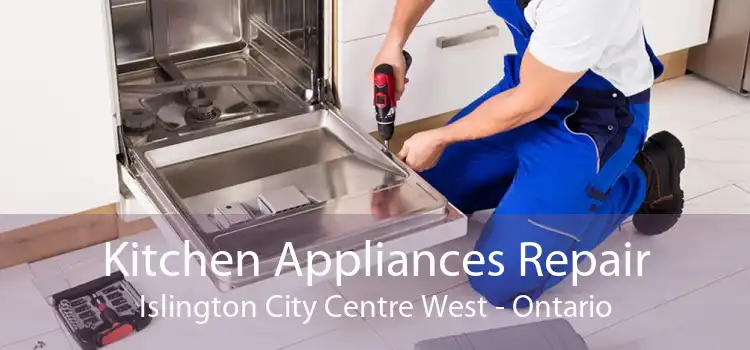 Kitchen Appliances Repair Islington City Centre West - Ontario