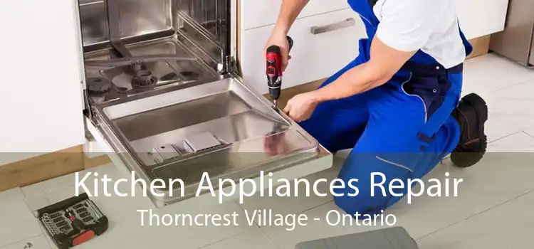 Kitchen Appliances Repair Thorncrest Village - Ontario