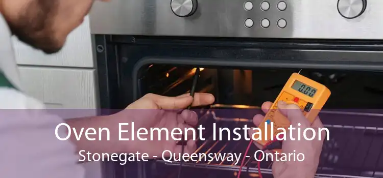 Oven Element Installation Stonegate - Queensway - Ontario