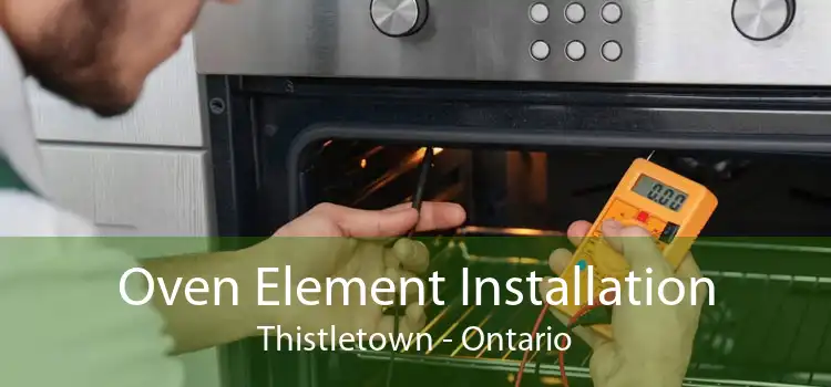 Oven Element Installation Thistletown - Ontario