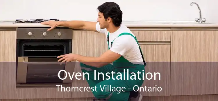 Oven Installation Thorncrest Village - Ontario