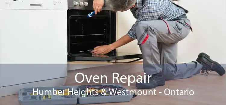 Oven Repair Humber Heights & Westmount - Ontario