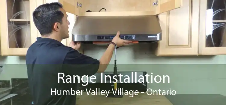 Range Installation Humber Valley Village - Ontario