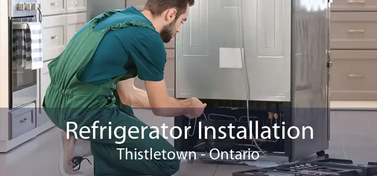 Refrigerator Installation Thistletown - Ontario