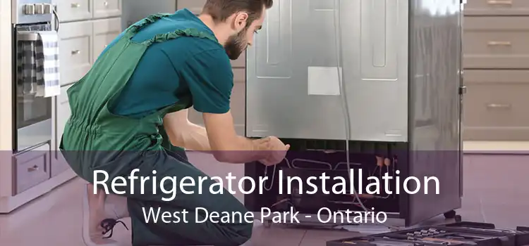 Refrigerator Installation West Deane Park - Ontario
