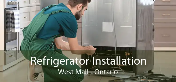 Refrigerator Installation West Mall - Ontario