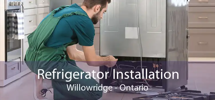 Refrigerator Installation Willowridge - Ontario