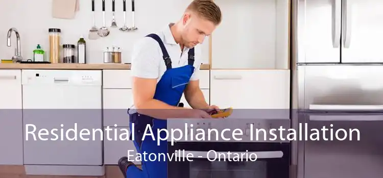 Residential Appliance Installation Eatonville - Ontario