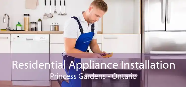 Residential Appliance Installation Princess Gardens - Ontario