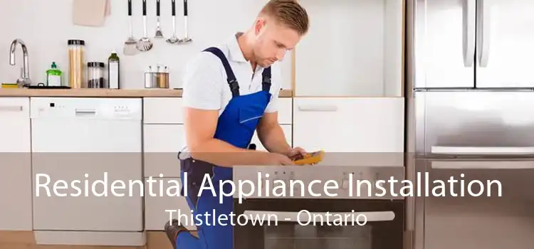 Residential Appliance Installation Thistletown - Ontario
