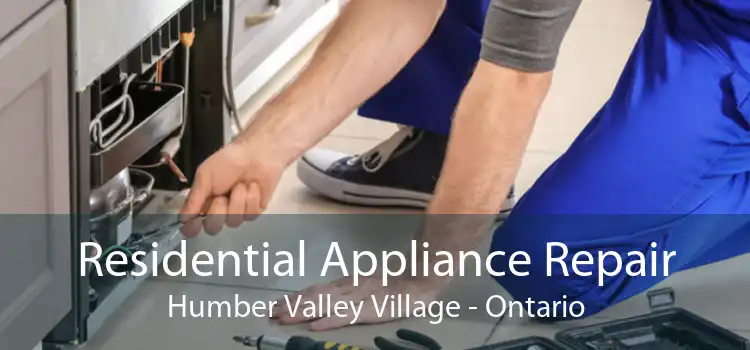 Residential Appliance Repair Humber Valley Village - Ontario