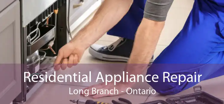 Residential Appliance Repair Long Branch - Ontario