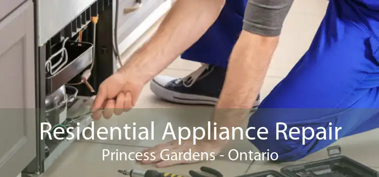 Residential Appliance Repair Princess Gardens - Ontario