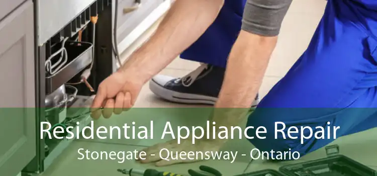 Residential Appliance Repair Stonegate - Queensway - Ontario