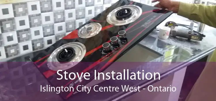 Stove Installation Islington City Centre West - Ontario