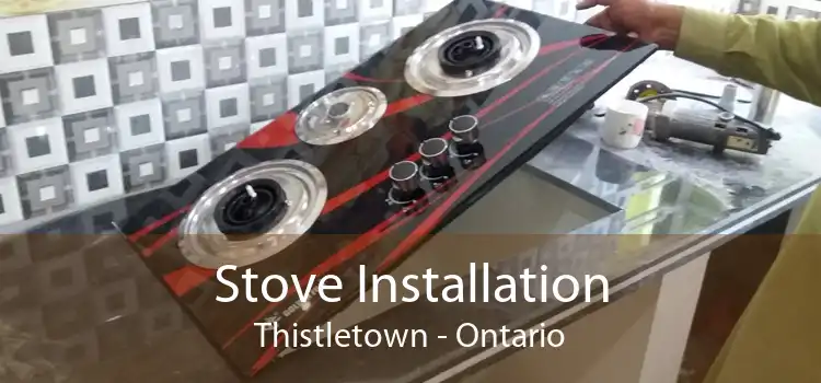Stove Installation Thistletown - Ontario