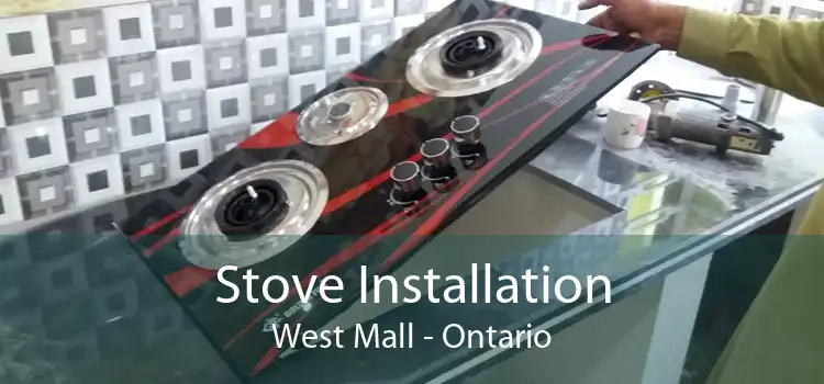 Stove Installation West Mall - Ontario