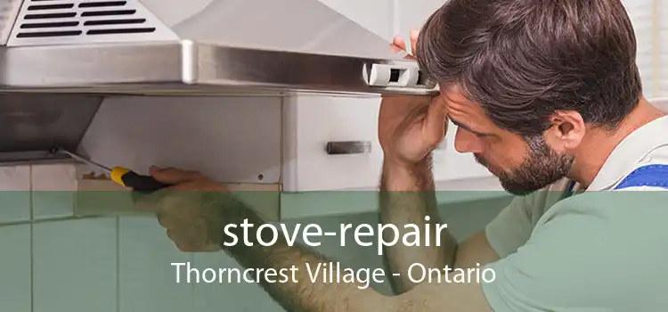 stove-repair Thorncrest Village - Ontario