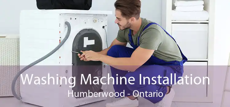 Washing Machine Installation Humberwood - Ontario