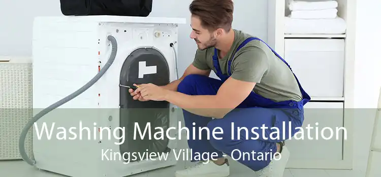 Washing Machine Installation Kingsview Village - Ontario
