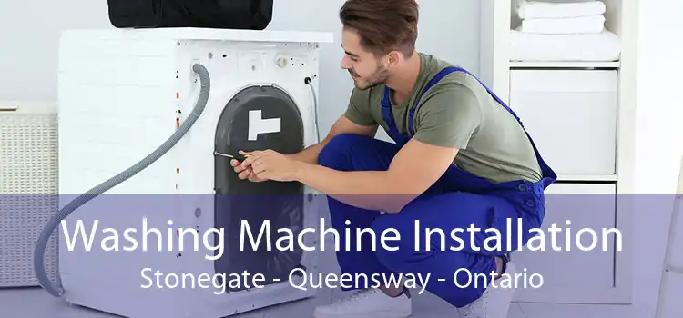 Washing Machine Installation Stonegate - Queensway - Ontario