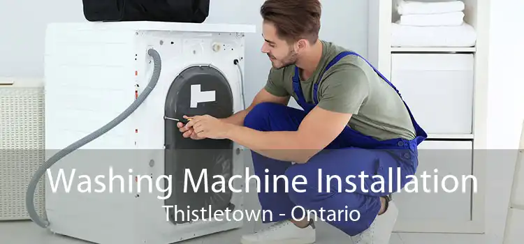 Washing Machine Installation Thistletown - Ontario